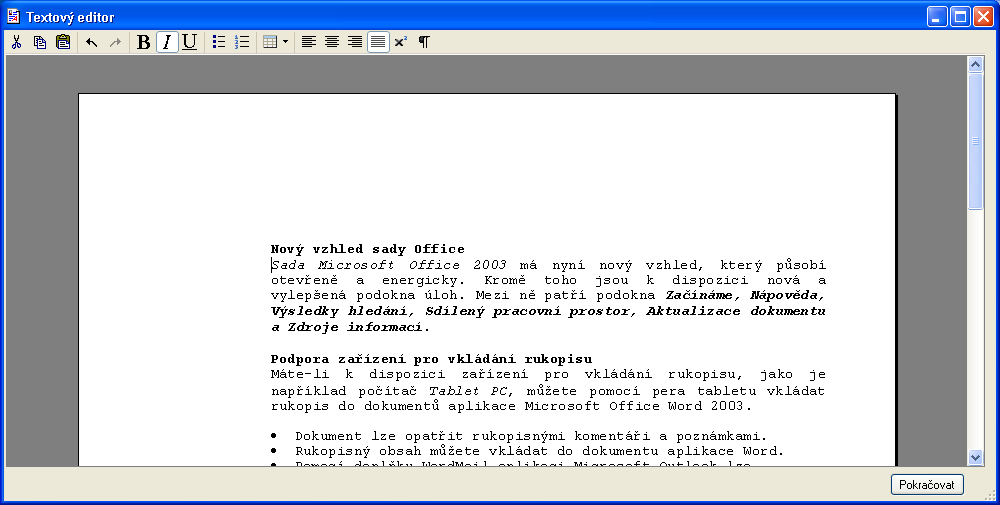 písmo a kurzívu, jednoduché tabulky, odrážky a číslování, horní a dolní indexy), které zajistí, že na výsledném tisku bude jen to, co je na úřadu předepsáno.