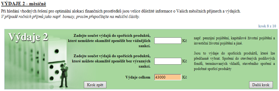 Jsou to výdaje na živobytí + splátky úvěrů Roční výdaje uvádějte jako měsíční průměr (např. dovolenou za 60 000 Kč ročně uveďte jako výdaj 5 000 Kč měsíčně.