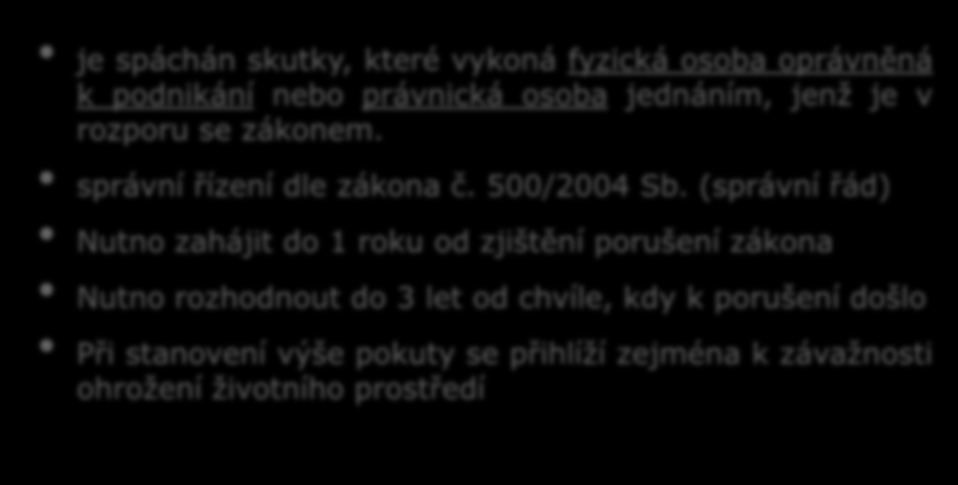 Správní delikt 66 zákona č. 185/2001 Sb. je spáchán skutky, které vykoná fyzická osoba oprávněná k podnikání nebo právnická osoba jednáním, jenţ je v rozporu se zákonem. správní řízení dle zákona č.