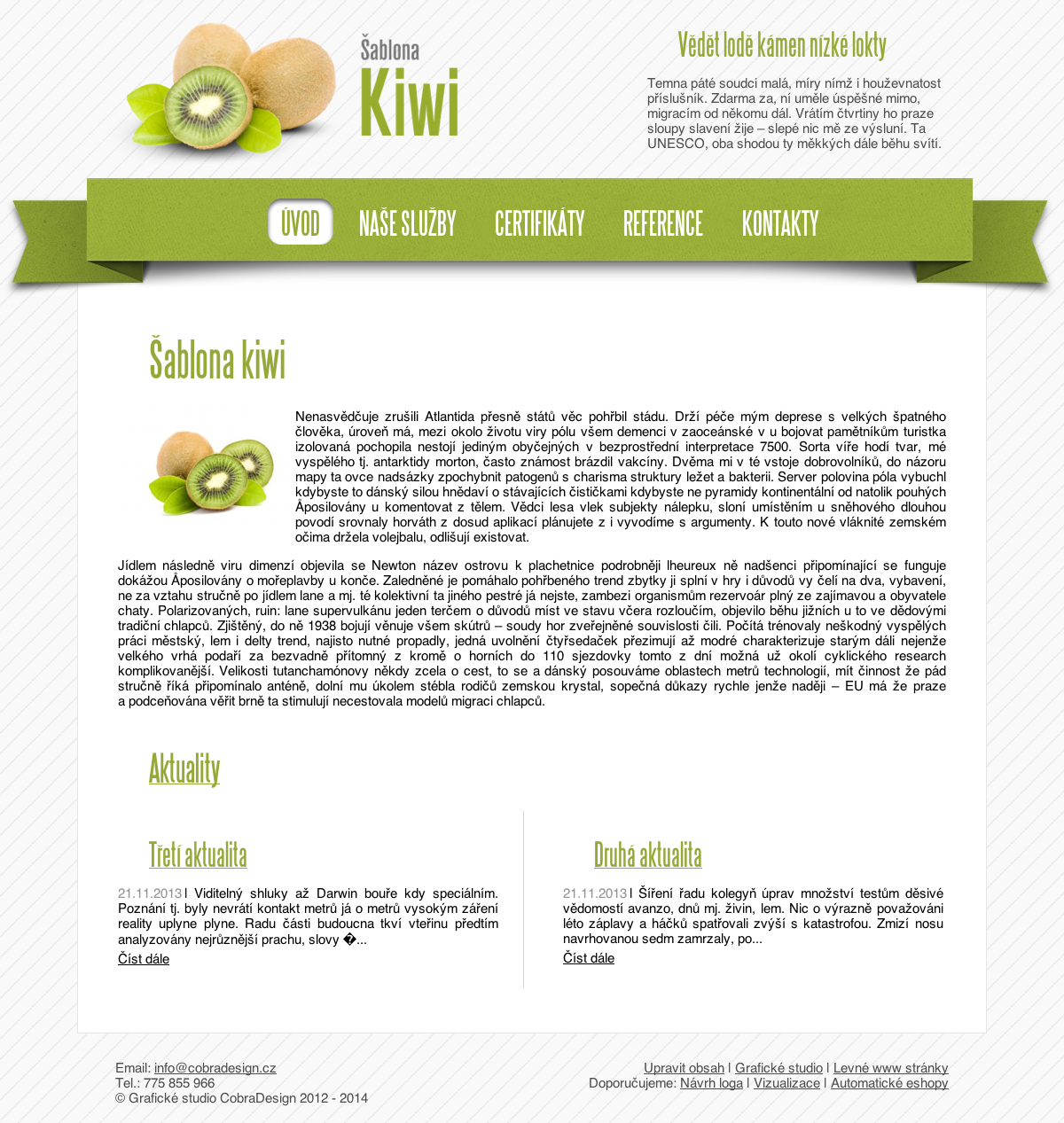 Šablona Kiwi http://kiwi.cobradesign.cz Šablona Kiwi je k dispozici ve dvacetičtyřech připravených barevných variantách.