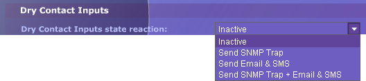 Delay [s] Zpozdí odeslání informace o začátku i konci alarmu. Dry Contact Inputs state reaction Společné nastavení reakce na zapnutí/vypnutí stavu Alarm pro vstupy kontaktů.