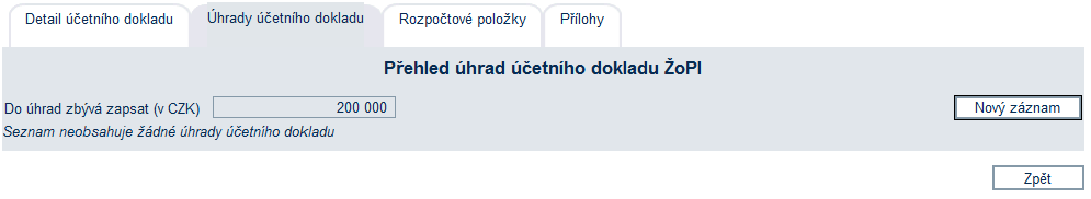 3. krok Vkládání údajů z úhradových dokladů v podzáložce Úhrady účetního dokladu VLOŽENÍ NOVÉHO ÚHRADOVÉHO DOKLADU Zadání úhrady účetního dokladu zahájíme na hlavní záložce Účetní doklad.