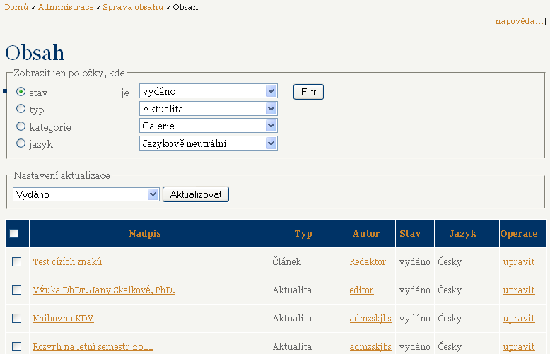 6 Správa obsahu Přehled veškerého obsahu a jeho správu je možné provádět následovně. Klikneme na Administrace, poté v sekci Správa obsahu na Obsah.