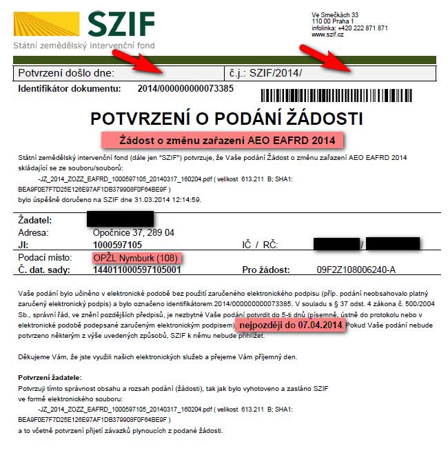 Potvrzení o podání žádosti vypadá takto: V případě, že z nějakého důvodu není podání žádosti úspěšné, je o tom žadatel informován příslušným hlášením.