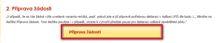 4.4 Příprava žádosti bez nutnosti vstupu do aplikace LPIS / IZR V případě, že žadatel nemusí vstupovat do aplikace LPIS / IZR, je příprava žádosti a její podání shodná s postupem uvedeným v kapitole