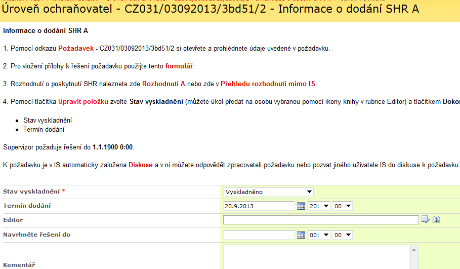 3. Otevřete Rozhodnutí předsedy o poskytnutí SHR pomocí červeného Odkazu a poté zvolte Stav vyskladnění a Termín dodání VZ, zadejte volitelně Komentář a stiskněte Dokončit úkol Stav vyskladnění při