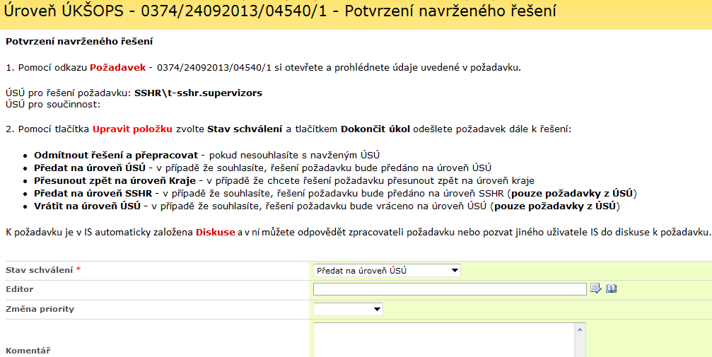 3. Zvolte Stav schválení (viz popisné texty v úkolu), zadejte volitelně Komentář a stiskněte Dokončit úkol Stav schválení volbou Odmítnout řešení a přepracovat se vrátí požadavek znovu k řešení