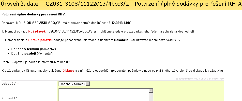 3. V úkolu zvolte v položce Odpověď stav dodávky, volitelně zadejte Komentář a stiskněte Dokončit úkol Odpověď volba Dodáno v termínu se použije při dodání v požadovaném termínu volba Dodáno později