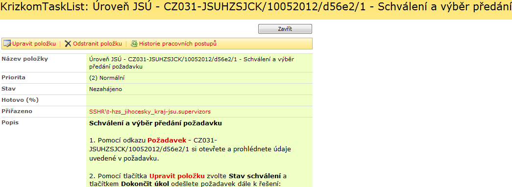 4.2 JSÚ IS rozlišuje 2 druhy JSÚ, prvním jsou JSÚ ve věcné příslušnosti MV ČR (ředitelství HZS příslušného kraje, ZL a ZÚ HZS) a druhým jsou JSÚ jiných ÚSÚ.