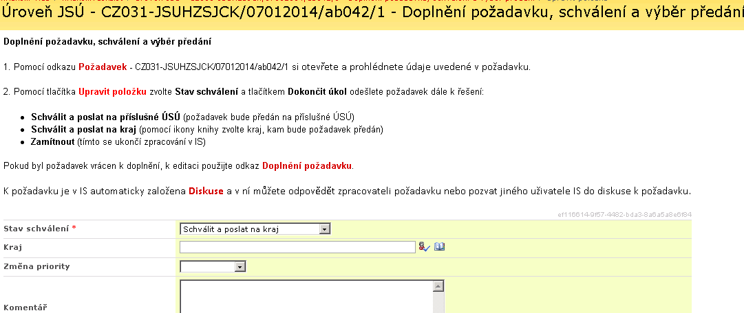 3. Volitelně zadejte Komentář, v položce Stav schválení zvolte Schválit a klikněte na Dokončit úkol Stav schválení při volbě Schválit a poslat na kraj je třeba v položce Kraj vybrat kraj, kam se