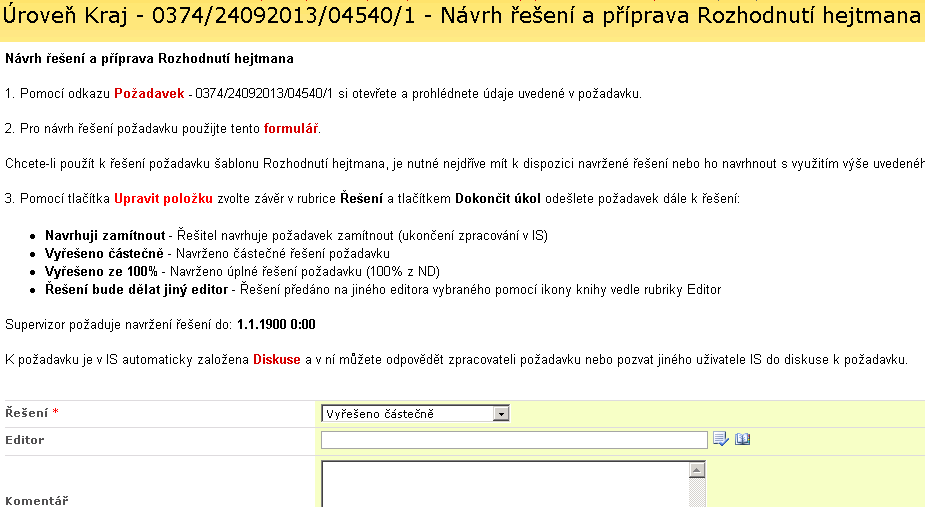 4. Zvolte stav řešení úkolu v položce Řešení, zadejte volitelně Komentář a stiskněte Dokončit úkol Řešení po volbě Navrhuji zamítnout se požadavek posune na supervizora s doporučením na zamítnutí