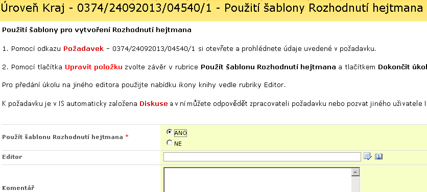 4.3.3 Použití šablony Rozhodnutí hejtmana Popis procesu: Supervizor nebo editor zvolí zda se použije šablona rozhodnutí hejtmana nebo se nepoužije.