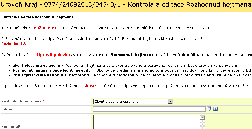 Rozhodnutí hejtmana - při volbě Zkontrolováno a opraveno se požadavek přesune na supervizora kraje ke schválení Pozor před potvrzením této volby nejprve zavřete dokument otevřený v MS Wordu!