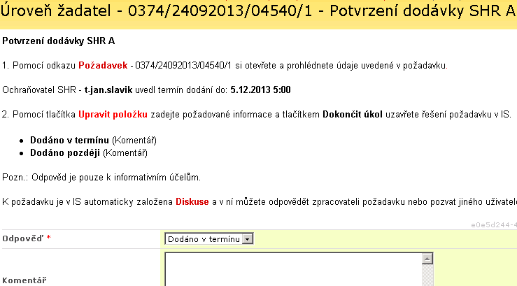 3. V úkolu zvolte v položce Odpověď stav dodávky, volitelně zadejte Komentář a stiskněte Dokončit úkol Odpověď volba Dodáno v termínu se použije při dodání v požadovaném