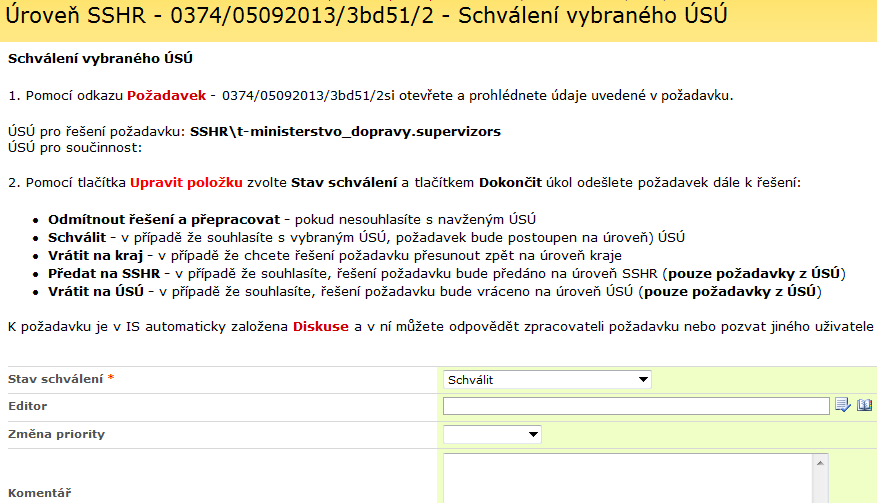 3. Zvolte Stav schválení (viz popisné texty v úkolu), zadejte volitelně Komentář a stiskněte Dokončit úkol Stav schválení volbou Odmítnout řešení a přepracovat se vrátí požadavek znovu k návrhu