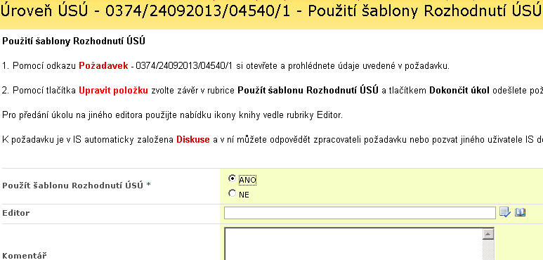 5.4.3 Použití šablony Rozhodnutí ÚSÚ Popis procesu: Supervizor nebo editor zvolí zda se použije šablona rozhodnutí ÚSÚ nebo se nepoužije.