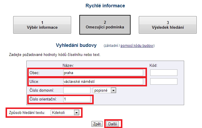 4. Zadejte obec, ulici, a číslo orientační (nebo číslo domovní) vyhledávané budovy a zvolte pro Způsob hledání textu Kdekoli.