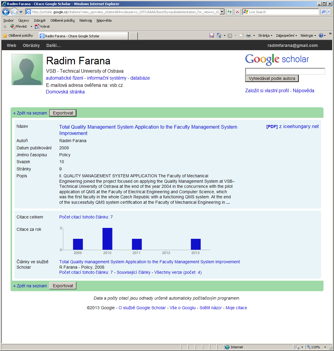 Obrázek 34 Citace článku v systému Google Scholar ResearchGate Speciální aplikací, shromažďující publikační údaje osob je nástroj ReserchGate. Jeho používání je zdarma a má některé zajímavé možnosti.