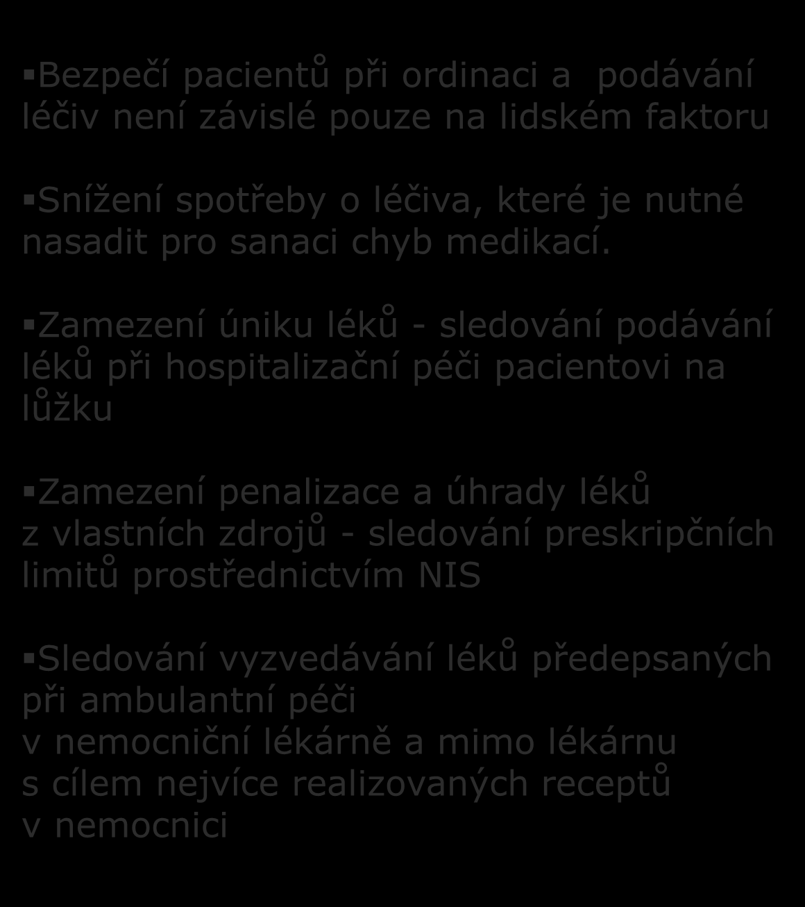 ORDINACE LÉČIV S PODPOROU V NIS EKONOMICKÝ DOPAD Zamezení úniku léků - sledování podávání léků při hospitalizační péči pacientovi na lůžku