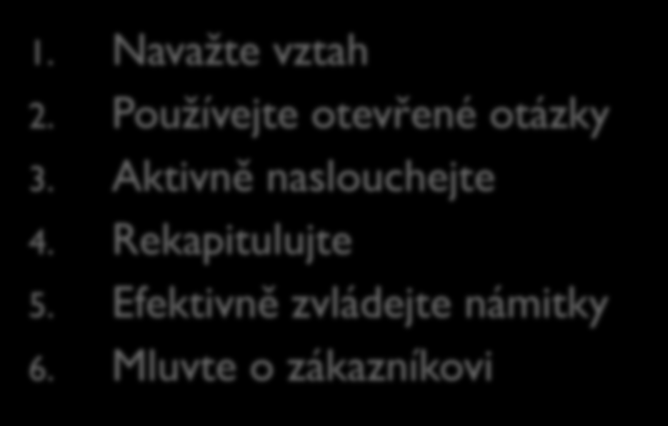 Pravidla pro úspěšnou schůzku 1. Navažte vztah 2. Používejte otevřené otázky 3.