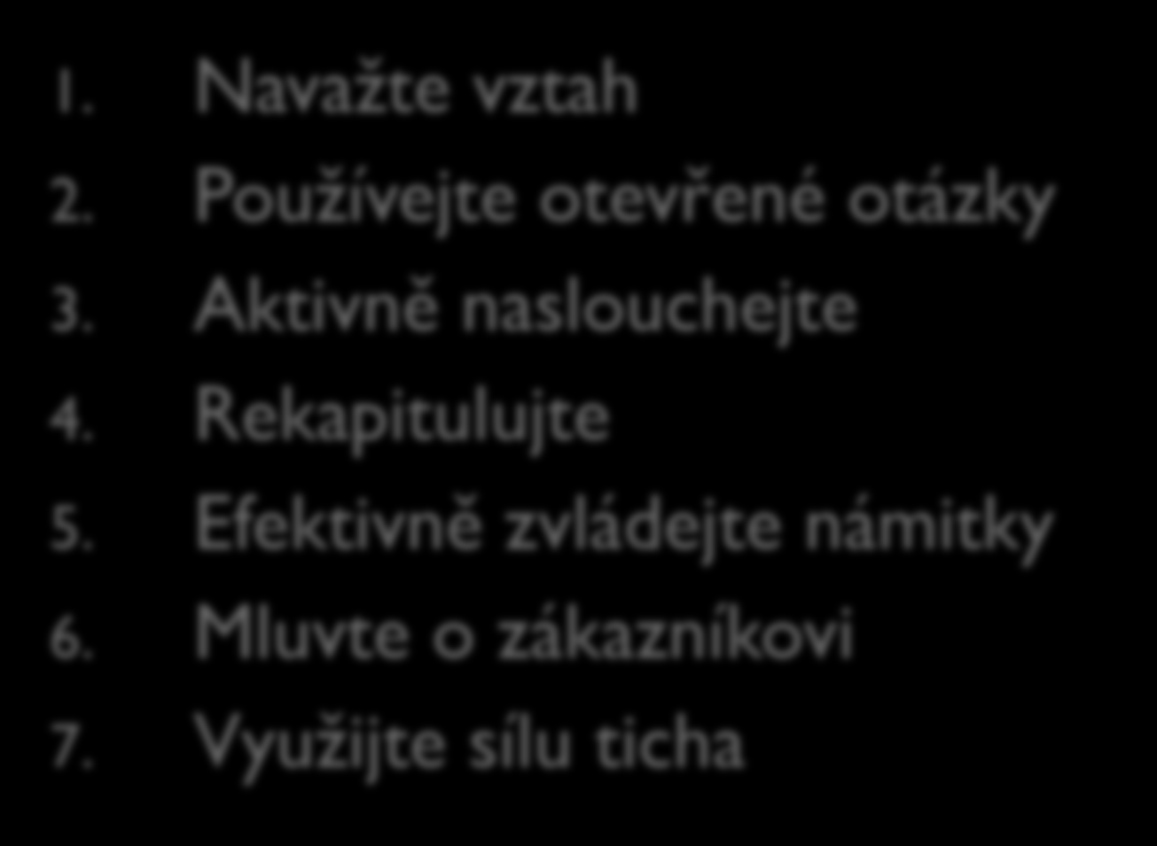 Pravidla pro úspěšnou schůzku 1. Navažte vztah 2. Používejte otevřené otázky 3.