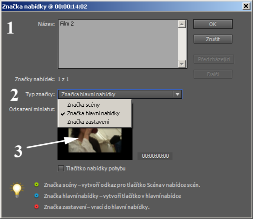 Kapitola 5: Příprava DVD menu 70 OBR. 5-4 PŘIDÁNÍ ZNAČKY Samospouštěcí disky bez menu Samospouštěcí disky s možností posuvu Disk s nabídkou scén Disk s více filmy 5.