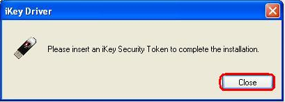 Insert the Token into the USB and close the window by pressing the Close button. 9.