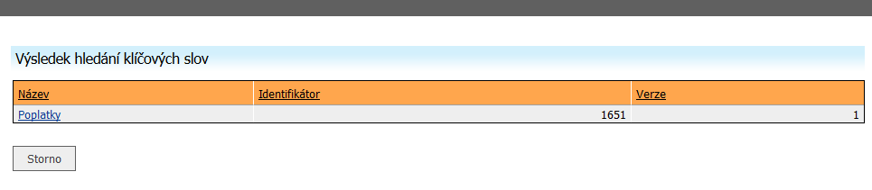 7.2.1 Obrazovka Systém klíčových slov Klíčové slovo Úplná specifikace Hierarchie Název klíčového slova Úplná specifikace klíčového slova Příslušnost, klíčového slova, k hierarchii 7.2.2 Popis prvků ovládání Vyhledat Vymazat Dle vybrané definici klíčových slov aplikace vyhledá záznamy ISVS, které podmínce odpovídají.