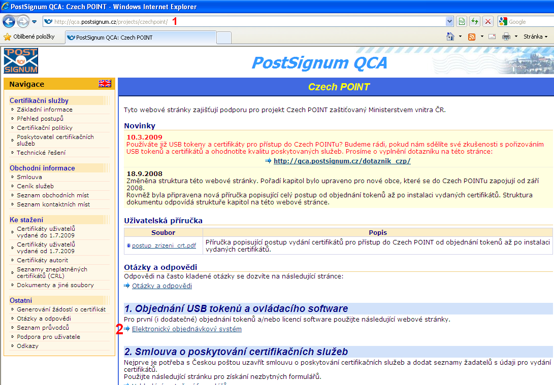 3. USB TOKEN ikey 4000 a) Objednávka tokenu Pokud vám nebyl token dodán spolu s počítačem, je třeba si jej objednat na webu postsignum. 1. Adresa webu je http://qca.postsignum.cz/projects/czechpoint 2.