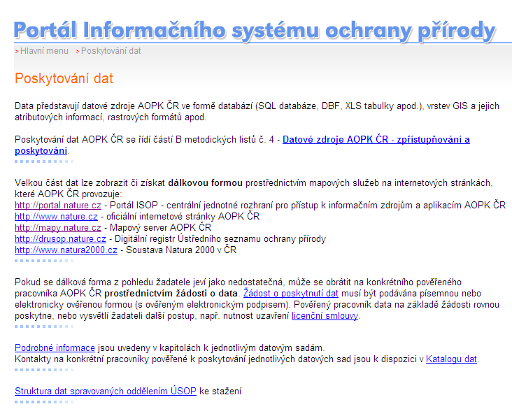 cz - oficiální internetové stránky AOPK ČR www.natura2000.cz - o soustavě Natura 2000 v ČR www.chm.nature.cz - Úmluva o biologické rozmanitosti http://drusop.nature.cz - Ústřední seznam ochrany přírody http://portal.