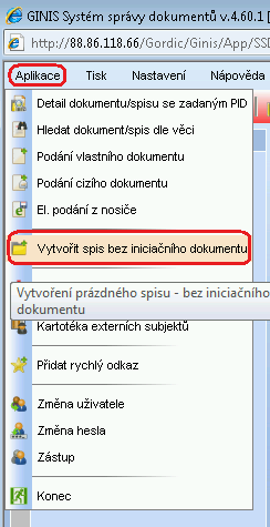 19 Vytvoření spisu a vložení dokumentu do spisu 19.1 Vytvoření spisu Spis lze vytvořit dvěma způsoby: 19.1.1 Spis bez iniciačního dokumentu V nástrojovém pruhu na