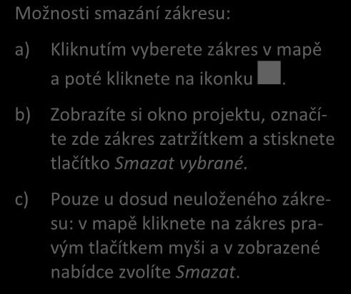 b) Zobrazíte si okno projektu, označíte zde zákres zatržítkem a stisknete tlačítko Smazat vybrané.