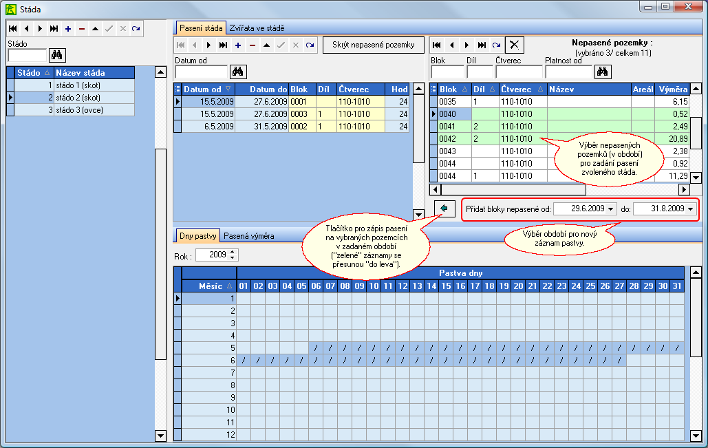 5.2. Zápis pasení dosud nepasených pozemků Postup: Zvolte menu Stáda. V záložce "Pasení stáda" klikněte na tlačítko "Zobrazit nepasené pozemky". Zadejte období požadované pastvy.