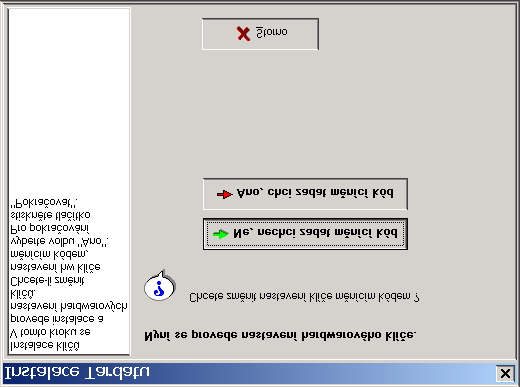 50 7. SPRÁVA PROGRAMU, AKTUALIZACE 1.6. CO JE TO HARDWAROVÝ KLÍČ? 7 Připravte si měnící kód a stiskněte tlačítko Ano, chci zadat měnící kód.