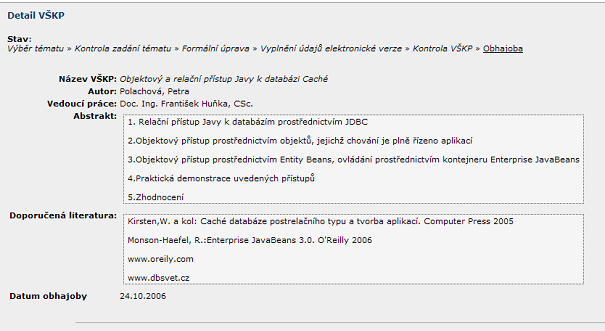 Obhajoba Pokud se nacházíme v kroku Obhajoba (obr. 45), uvidíme detail vlastního tématu s datem obhajoby. Budou tam zobrazeny i uložené posudky vedoucího a oponenta.