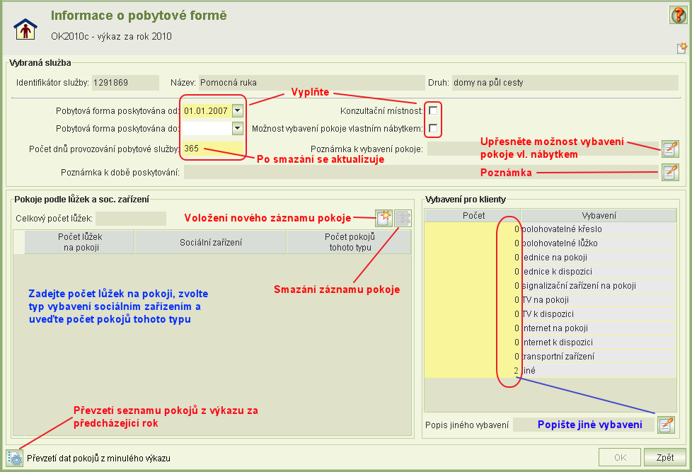 8.2.5.1 Informace o pobytové formě Formulář otevřete z formuláře Poskytování sociální služby, jestliže zaškrtnete používání pobytové formy.