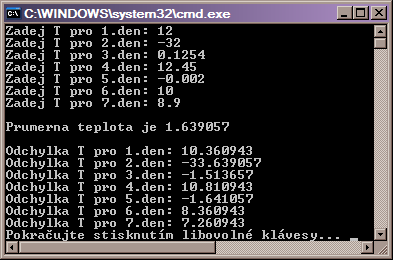 Práce s lem Po prvcích typicky v cyklu for const int POCET_PRVKU = 7; double[] teplota = new double[pocet_prvku]; double tprumer = 0; // nacteni prvku z klavesnice for (int i = 0; i < teplota.