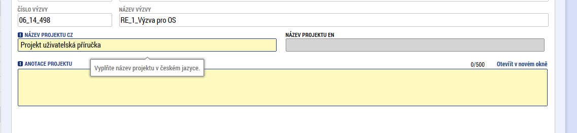 1.6. Obecné funkcionality formuláře žádosti o podporu Povinná x nepovinná pole Datové položky, které je uživatel povinen vyplnit pro úspěšnou finalizaci žádosti o podporu jsou podbarveny žlutě a