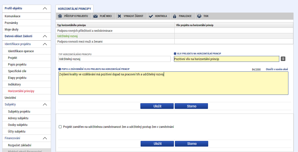 5.18. Záložka Horizontální principy V rámci této záložky žadatel ke každému typu horizontálního principu vybere z číselníku vliv projektu na horizontální princip a vloží popis a