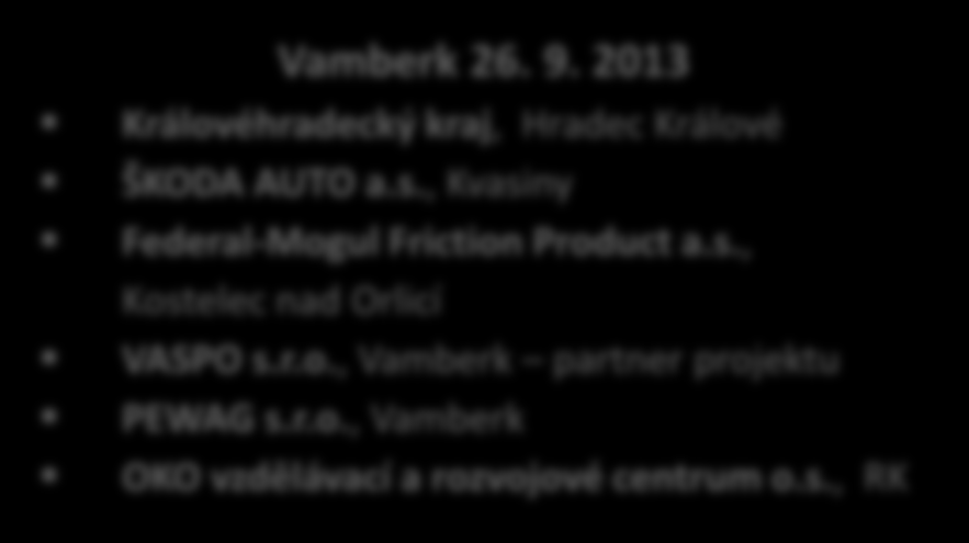 Setkání se zaměstnavateli KHK 2013 Vamberk 28. 5. 2013 VASPO s.r.o., Vamberk - partner projektu Hušek a.s., Vamberk RE/MAX 365, Rychnov nad Kněžnou Koala English Language School, HK LLAMARO s.r.o., Vamberk Úřad práce ČR, KoP RK Rychnovský deník Kostelec nad Orlicí 31.