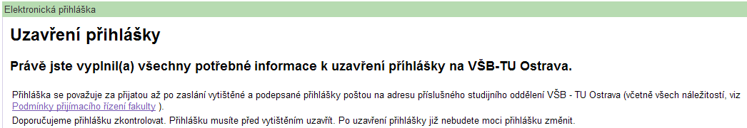 Uzavření přihlášky Uzavření přihlášky je poslední krok při zadávání údajů elektronicky.