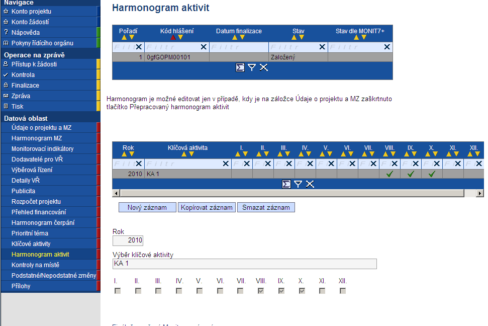 2.1.13. Harmonogram aktivit Záložka Harmonogram aktivit je aktivní v případě zvolení checkboxu na záložce Údaje o projektu a MZ. V opačném případě zůstávají pole bez možnosti editace.