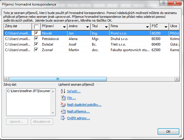 Úprava seznamu příjemců 1. V dialogovém okně Příjemci hromadné korespondence proveďte některý z následujících kroků: Výběr jednotlivých záznamů: Tato metoda je vhodná, pokud je seznam krátký.