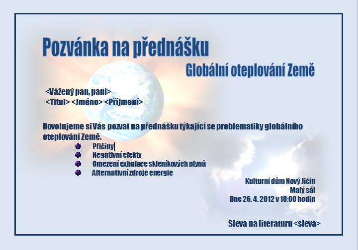 PŘÍKLAD Příklad č. 7 Použití hromadné korespondence 1. Pomocí hromadné korespondence vytvořte zdroj dat a proveďte sloučení pozvánky s daty v tabulce. Pozvánku najdete ve zdrojových dokumentech.