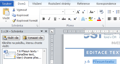 Přesun textu Označíme text, který chceme přesouvat. Zadáme kombinaci kláves Ctrl-X nebo z plovoucího menu Vyjmout nebo tlačítko Vyjmout v kartě Domů.