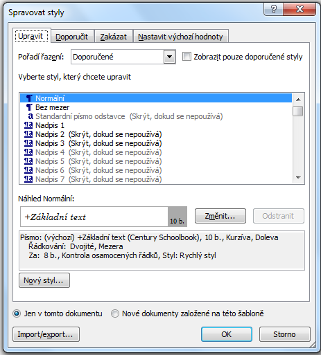 Tvorba nového vlastního stylu odstavce V dialogovém okně Styly zvolíme tlačítko Nový styl a nadefinujeme název a formátování tohoto stylu. Nadefinujeme název. Nadefinujeme typ.