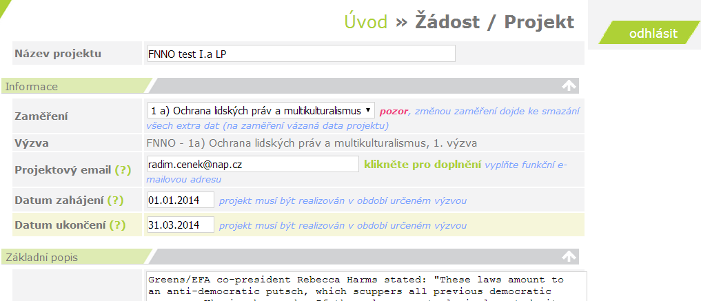 uloženou žádost najdete v seznamu projektů na úvodní stránce název a email jsou povinná pole, bez