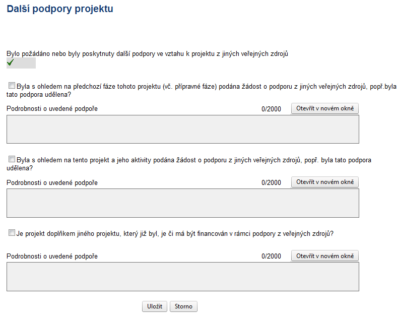 5.15 Další podpory projektu Tato záložka je aktivní pouze v případě, že žadatel na záložce Projekt zatrhl pole Bylo požádáno nebo byly poskytnuty další podpory ve vztahu k projektu z jiných veřejných