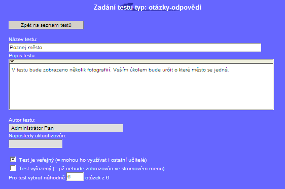 Autor testu - je doplněn automaticky Test je veřejný - pokud zvolíte tuto volbu, bude vámi vytvořený test volně k dispozici i dalším lektorům (na dané škole), pokud tato volba nebude potvrzena