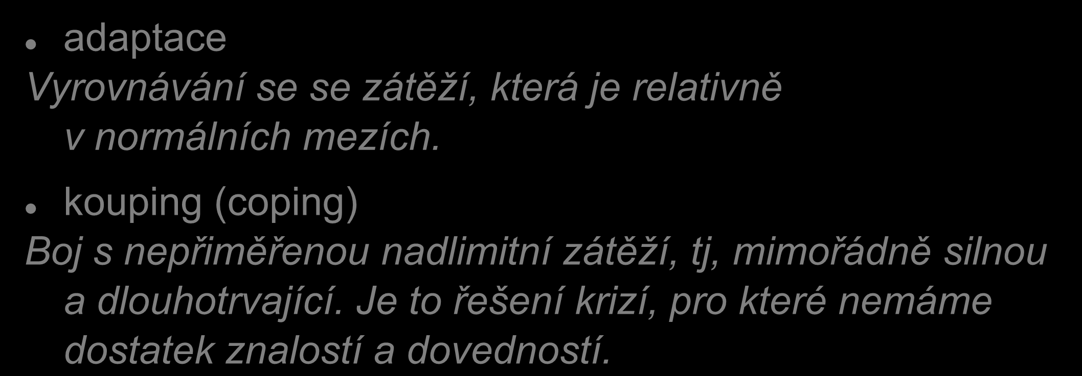 Zvládání stresu adaptace Vyrovnávání se se zátěží, která je